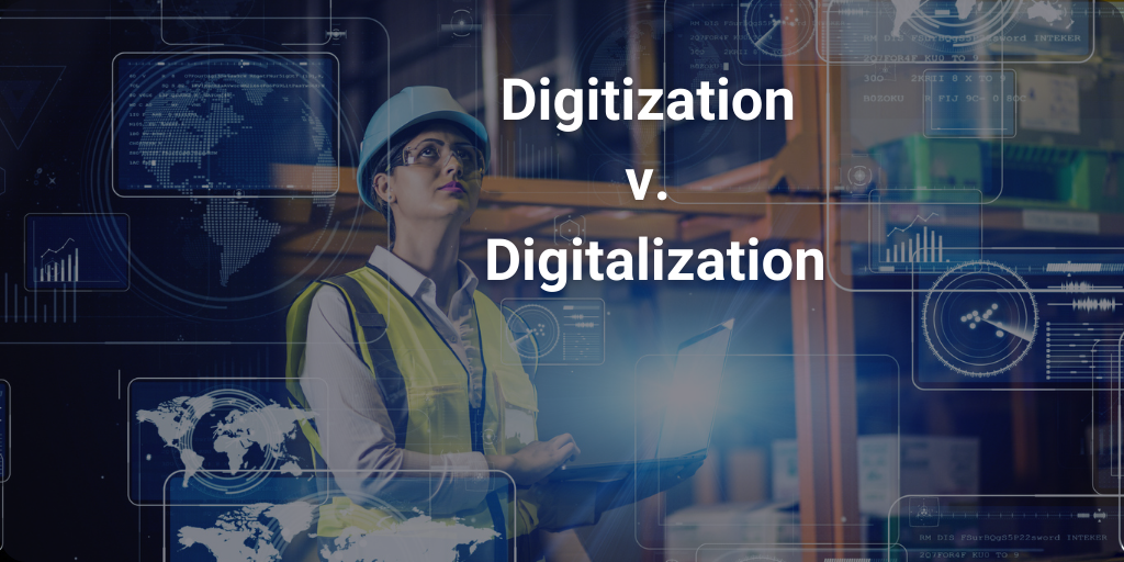 Digitization v. Digitalization: Why You Need to Know the Difference