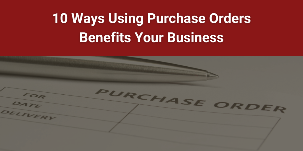 10 Ways Using Purchase Orders Benefits Your Business over image of a purchase order