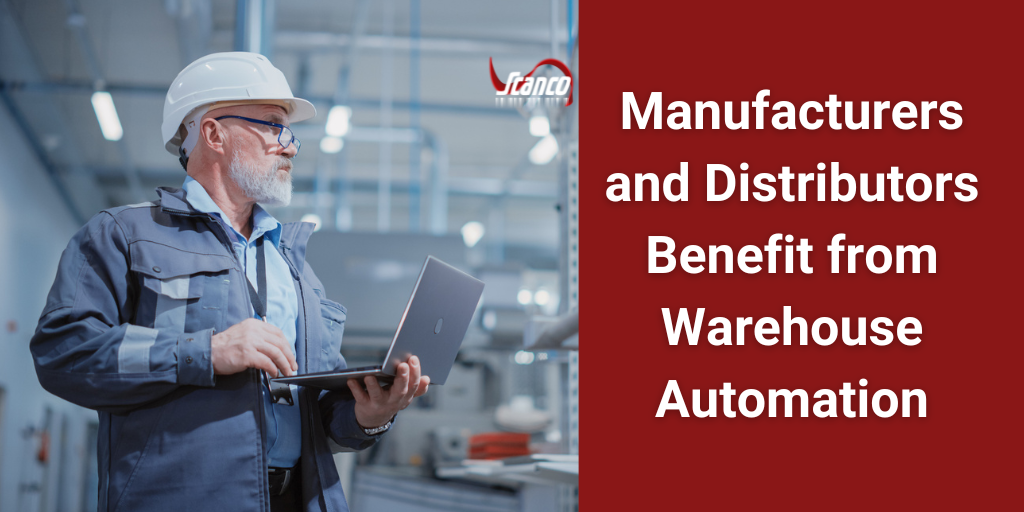 Manufacturers and Distributors Benefit from Warehouse Automation 