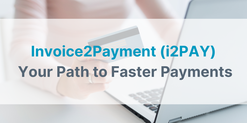 Invoice2Payment (i2PAY) from Scanco: Your Path to Faster Payments