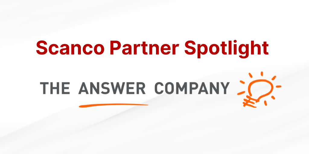 Scanco Partner Spotlight: The Answer Company